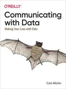 Communicating with Data : Making Your Case With Data