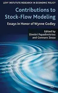 Contributions to Stock-Flow Modeling: Essays in Honor of Wynne Godley (Repost)