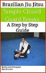 Brazilian Jiu Jitsu: Simple Guard Breaks