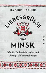 Liebesgrüße aus Minsk: Wo die Babuschka regiert und Heringe Pelzmäntel tragen