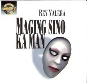 Rey Valera - Maging Sino Ka Man (Special Collector's Edition)