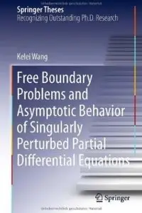 Free Boundary Problems and Asymptotic Behavior of Singularly Perturbed Partial Differential Equations