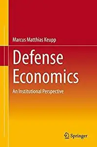 Defense Economics: An Institutional Perspective