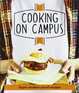 Good Housekeeping Cooking on Campus: Super Student-Proof Recipes