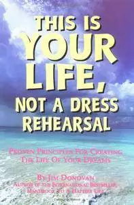 This Is Your Life, Not a Dress Rehearsal