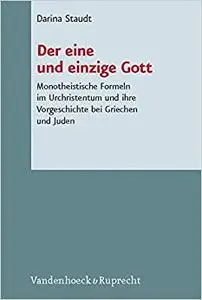 Der eine und einzige Gott: Monotheistische Formeln im Urchristentum und ihre Vorgeschichte bei Griechen und Juden