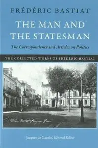 The Man and the Statesman: The Correspondence and Articles on Politics [Repost]