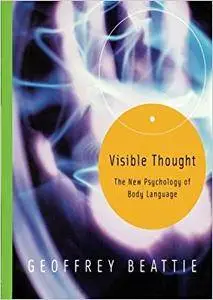 Visible Thought: The New Psychology of Body Language (Repost)