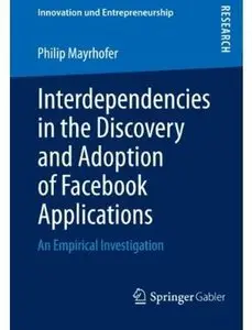 Interdependencies in the Discovery and Adoption of Facebook Applications: An Empirical Investigation