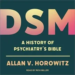 DSM: A History of Psychiatry's Bible