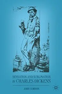 Sensation and Sublimation in Charles Dickens (repost)