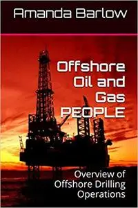 Offshore Oil and Gas PEOPLE: Overview of Offshore Drilling Operations