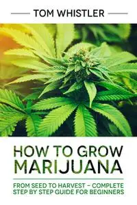 «How to Grow Marijuana» by Tom Whistler