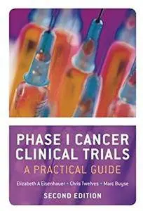 Phase I Cancer Clinical Trials: A Practical Guide (2nd edition) [Repost]