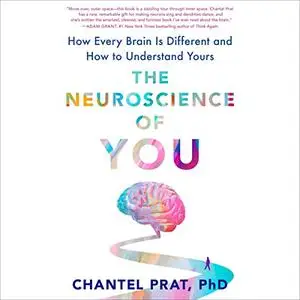 The Neuroscience of You: How Every Brain Is Different and How to Understand Yours [Audiobook]
