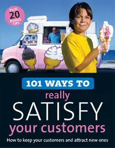 101 Ways to Really Satisfy Your Customers by Andrew Griffiths [Repost] 