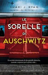 Shari J. Ryan - Le sorelle di Auschwitz