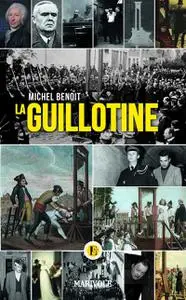 Michel Benoît, "La guillotine : La religion du couteau"