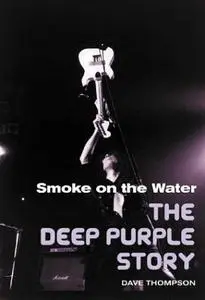 Smoke on the Water: The Deep Purple Story (Repost)