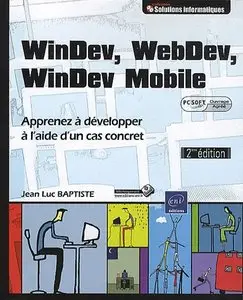Jean-Luc Baptiste, "WinDev, WebDev, Windev Mobile - Apprenez à développer à l'aide un cas concret"