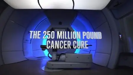 BBC Horizon - The 250 Million Pound Cancer Cure (2019)