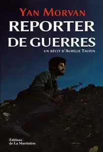 Yan Morvan, Aurélie Taupin, "Reporter de guerres"