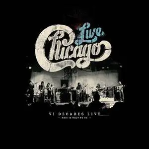 Chicago - Chicago: VI Decades Live (This Is What We Do) (2018)