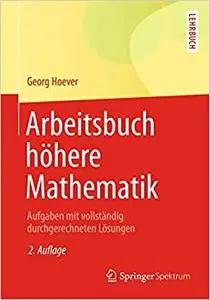 Arbeitsbuch höhere Mathematik: Aufgaben mit vollständig durchgerechneten Lösungen