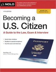 Becoming a U.S. Citizen: A Guide to the Law, Exam & Interview, 11th Edition