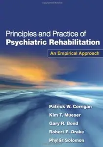 Principles and Practice of Psychiatric Rehabilitation: An Empirical Approach