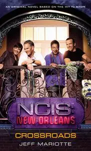 «NCIS New Orleans: Crossroads» by Jeff Mariotte