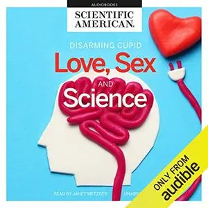 Love, Sex, and Science [Audiobook]