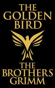 «The Golden Bird» by Brothers Grimm