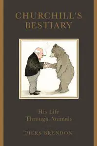 «Churchill's Bestiary» by Piers Brendon