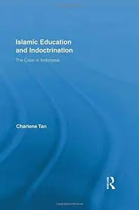 Islamic Education and Indoctrination: The Case in Indonesia