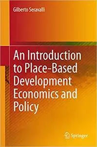 An Introduction to Place-Based Development Economics and Policy (Repost)