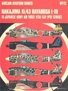 Aircam Aviation Series 13: Nakajima Ki.43 Hayabusa I-III in Japanese Army Air Force, RTAF, CAF, IPCF Service (Repost)