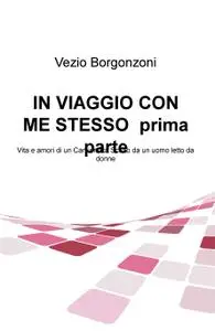 IN VIAGGIO CON ME STESSO prima parte