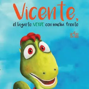 «Vicente, el lagarto verde con mucha frente» by Silvia Fernández Amaya