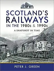 Scotland's Railways in the 1980s & 1990s: A Snapshot in Time