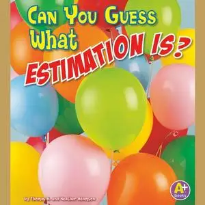 «Can You Guess What Estimation Is?» by Thomas K. Adamson, Heather Adamson