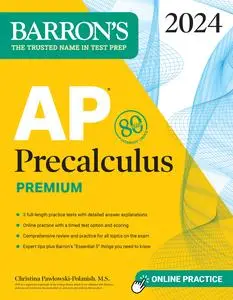 AP Precalculus Premium, 2024: 3 Practice Tests + Comprehensive Review + Online Practice (Barron's Test Prep)