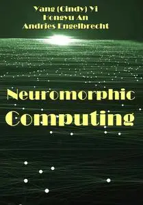 "Neuromorphic Computing" ed. by Yang (Cindy) Yi, Hongyu An, Andries Engelbrecht