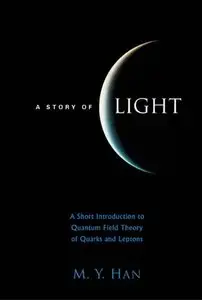 A Story of Light: A Short Introduction To Quantum Theory Of Quarks And Leptons (repost)