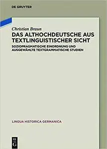 Das Althochdeutsche aus textlinguistischer Sicht: Soziopragmatische Einordnung und ausgewählte textgrammatische Studien