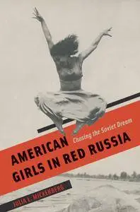 American Girls in Red Russia: Chasing the Soviet Dream