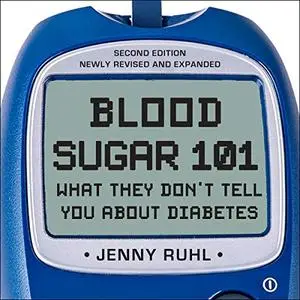 Blood Sugar 101: What They Don't Tell You About Diabetes [Audiobook]