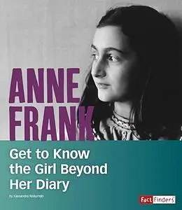 Anne Frank: Get to Know the Girl Beyond Her Diary