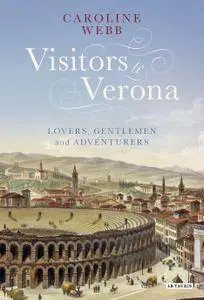 Visitors to Verona: Lovers, Gentlemen and Adventurers