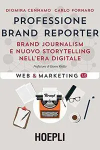 Professione Brand Reporter: Brand journalism e nuovo storytelling nell'era digitale